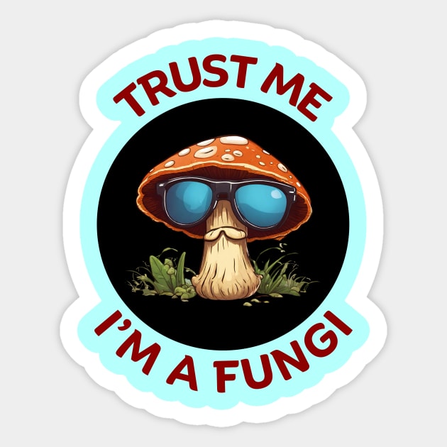 Trust Me I'm A Fungi | Fungi Pun Sticker by Allthingspunny